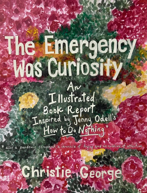 The Emergency Was Curiosity: An Illustrated Book Report